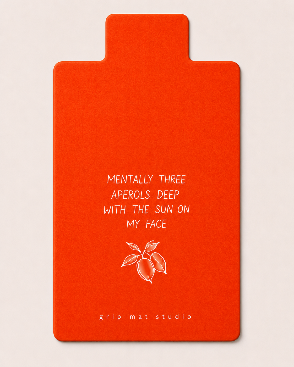 Aperol orange Amalfi Pilates reformer grip mat by Grip Mat Studio. The text reads 'MENTALLY THREE APEROLS DEEP WITH THE SUN ON MY FACE' and 'grip mat studio' is printed at the bottom.