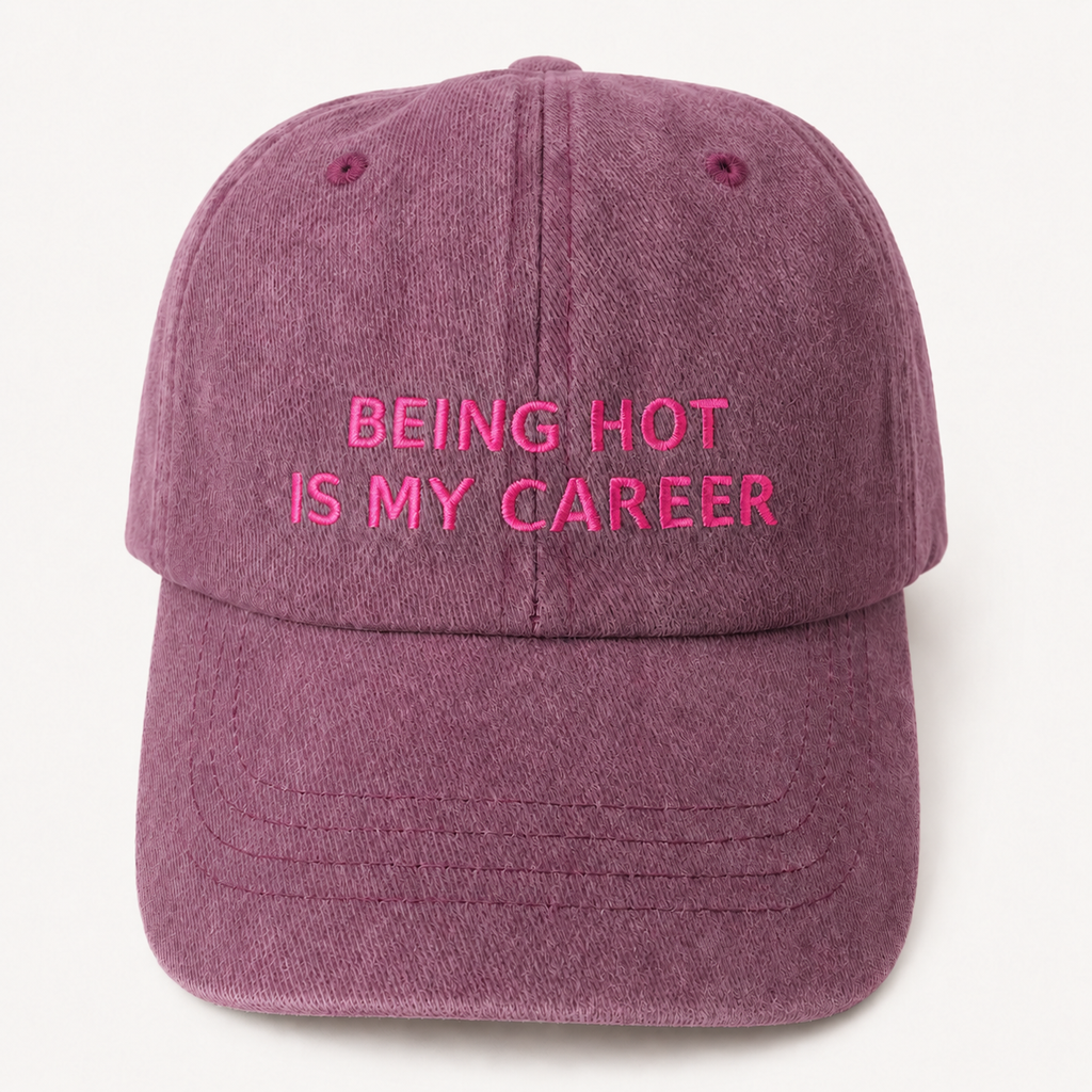 Being Hot Is My Career Baseball Cap