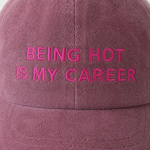 Being Hot Is My Career Baseball Cap