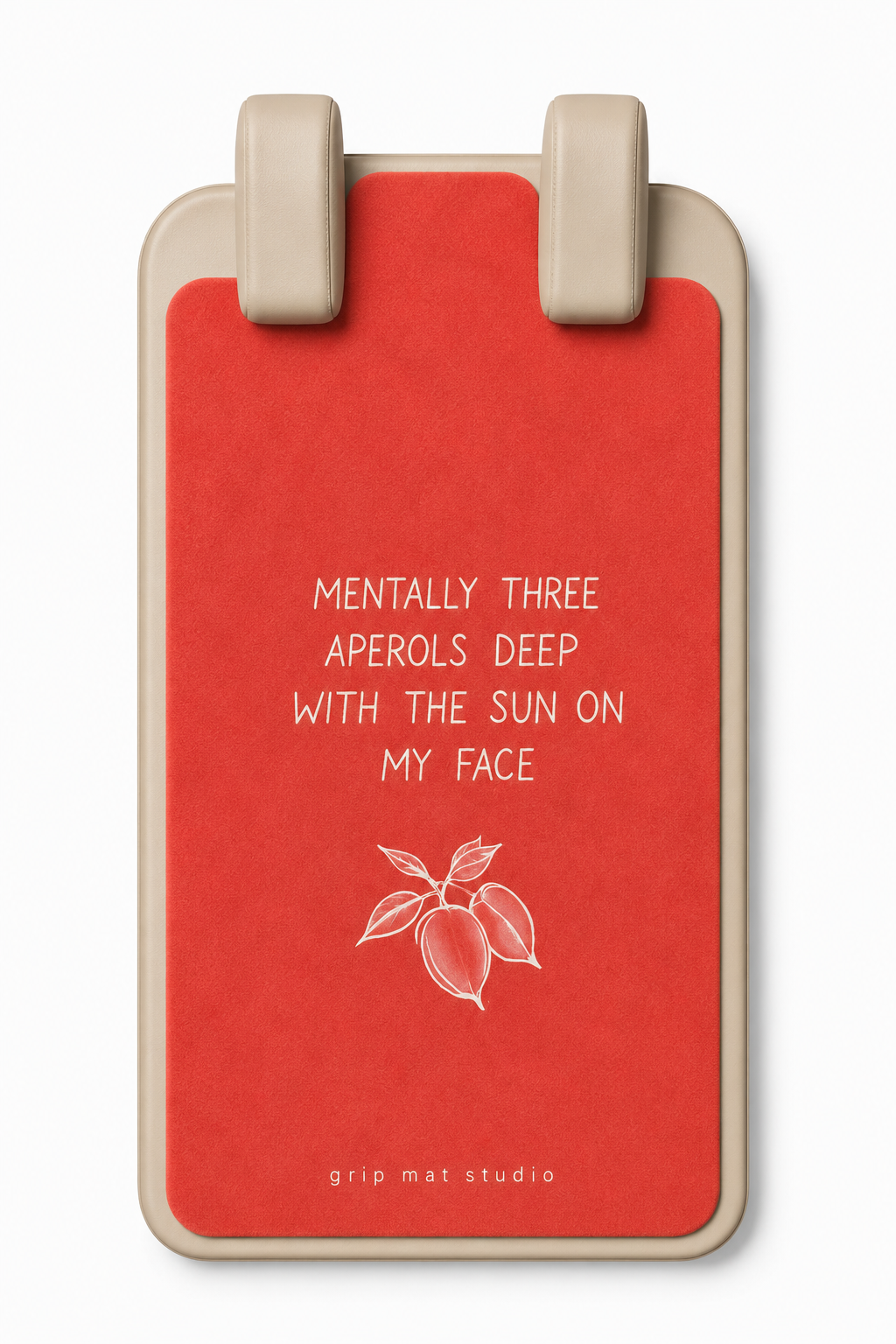 A red grip mat with a beige border and two beige handles at the top, featuring white text that reads 'MENTALLY THREE APEROLS DEEP WITH THE SUN ON MY FACE' and a small white leaf illustration, on a white background.